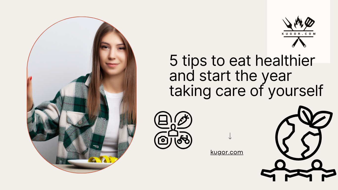 5 tips to eat healthier and start the year taking care of yourself