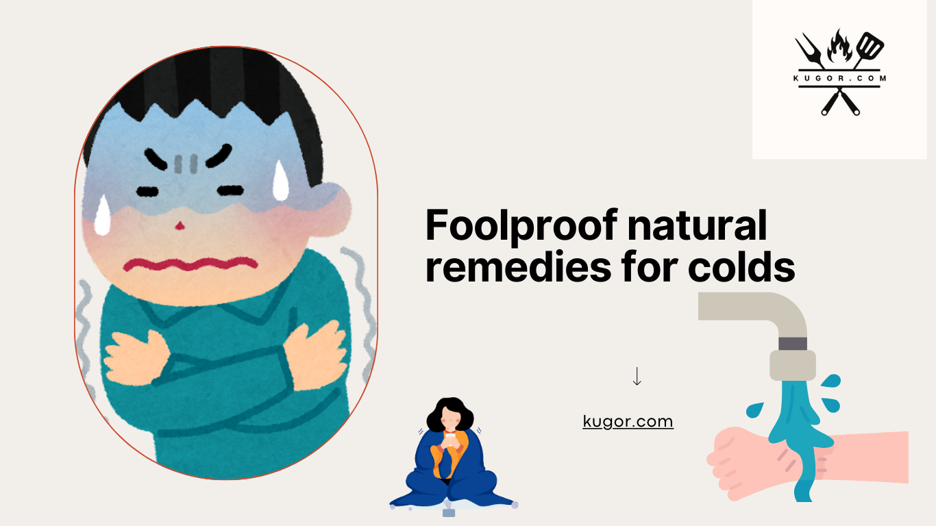 Foolproof natural remedies for colds