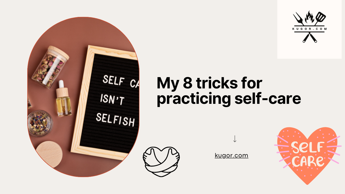 My 8 tricks for practicing self-care